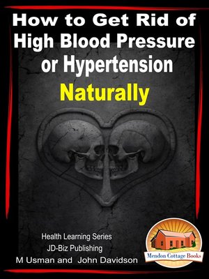cover image of How to Get Rid of High Blood Pressure or Hypertension Naturally
